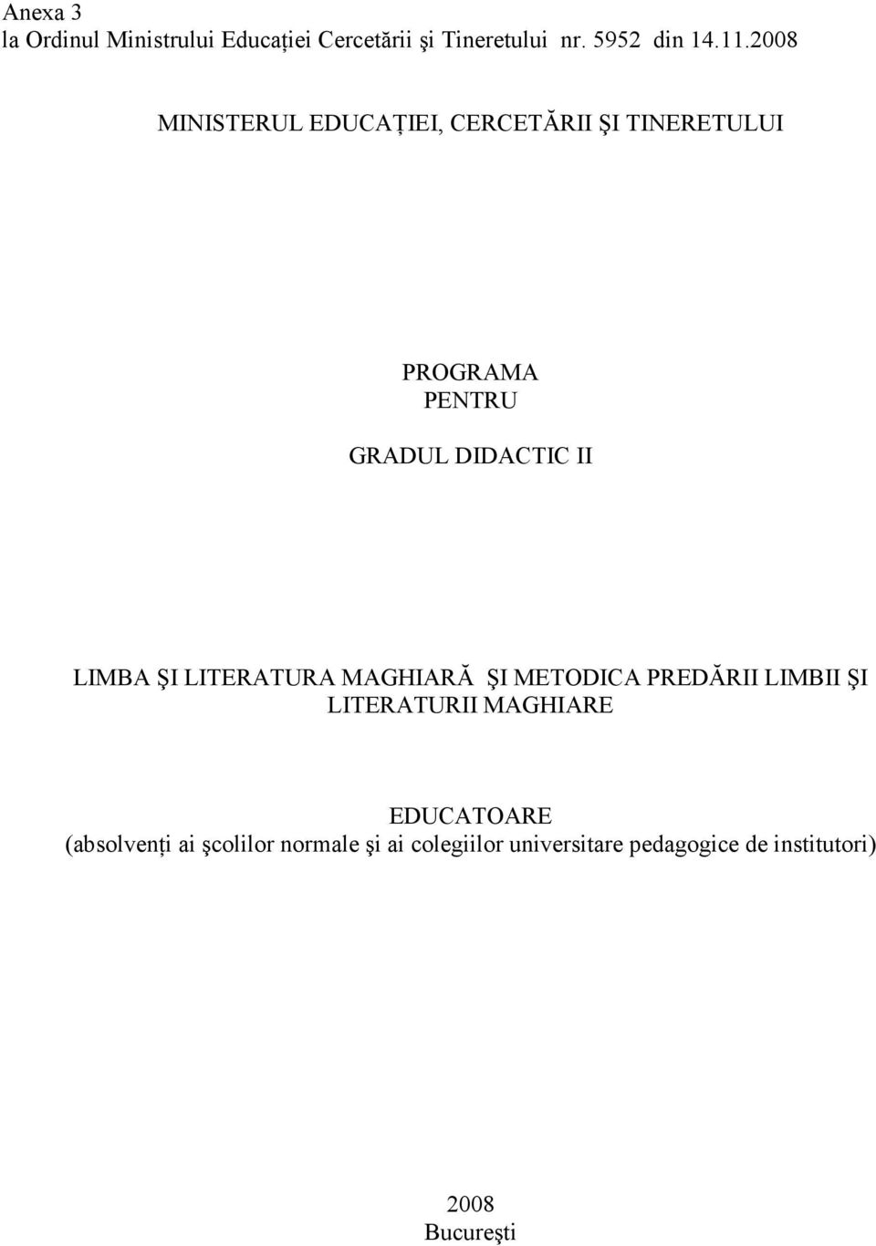 LIMBA ŞI LITERATURA MAGHIARĂ ŞI METODICA PREDĂRII LIMBII ŞI LITERATURII MAGHIARE EDUCATOARE