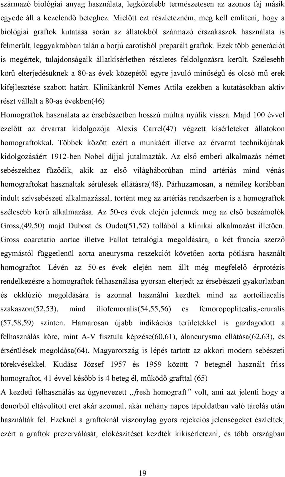 graftok. Ezek több generációt is megértek, tulajdonságaik állatkísérletben részletes feldolgozásra került.