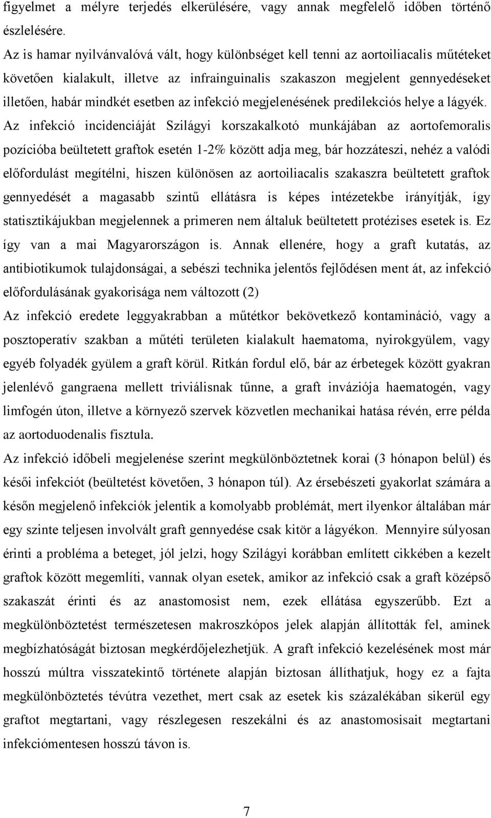 esetben az infekció megjelenésének predilekciós helye a lágyék.