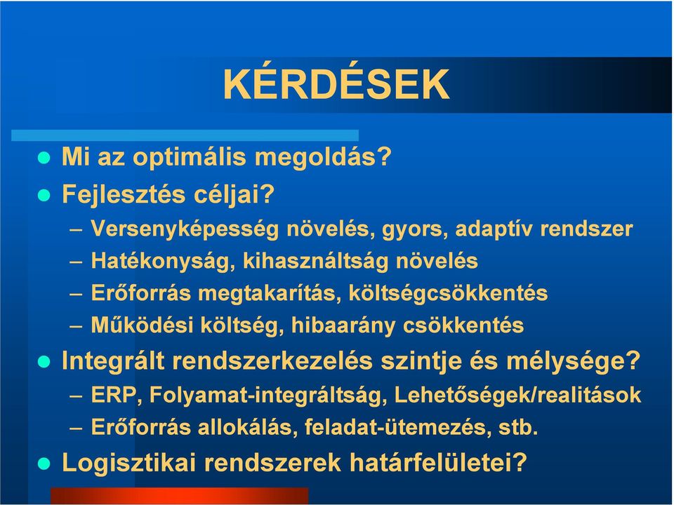 megtakarítás, költségcsökkentés Működési költség, hibaarány csökkentés Integrált rendszerkezelés