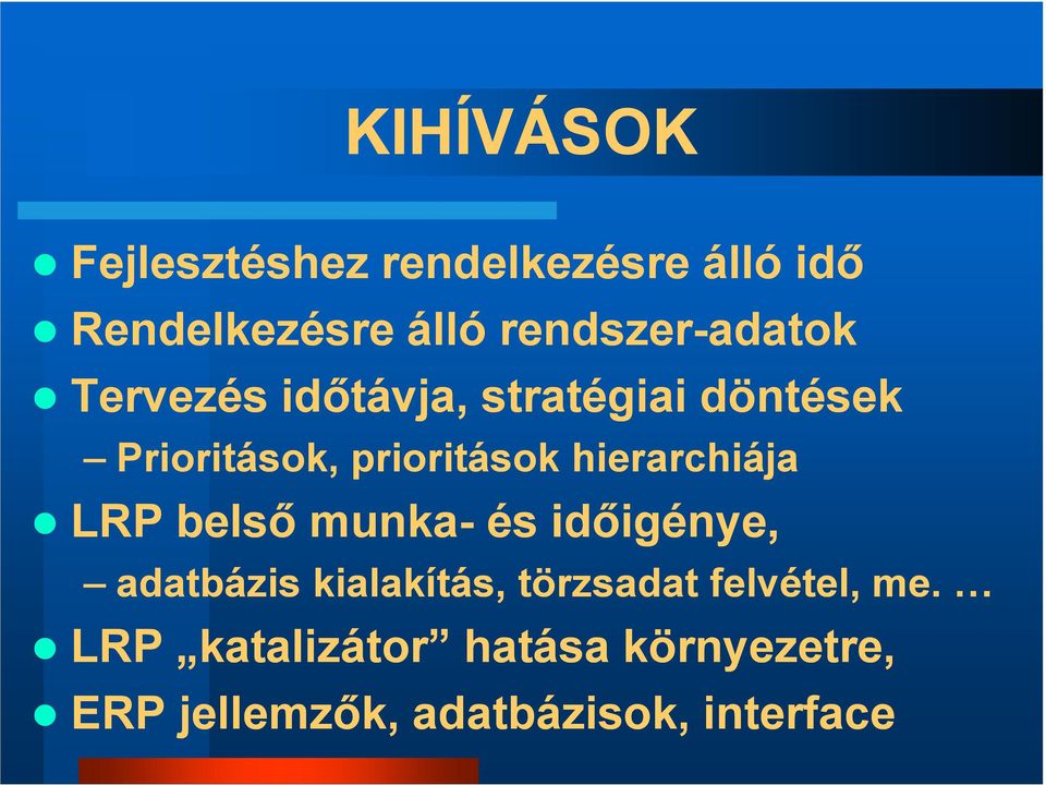 prioritások hierarchiája LRP belső munka- és időigénye, adatbázis kialakítás,