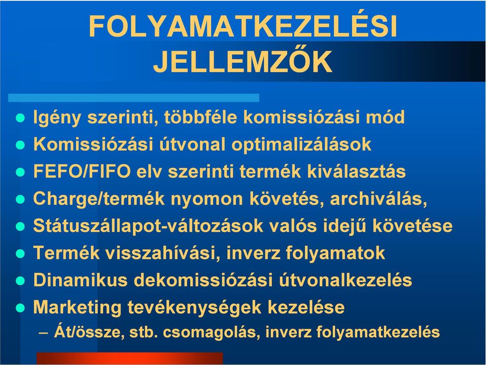 Státuszállapot-változások valós idejű követése Termék visszahívási, inverz folyamatok Dinamikus