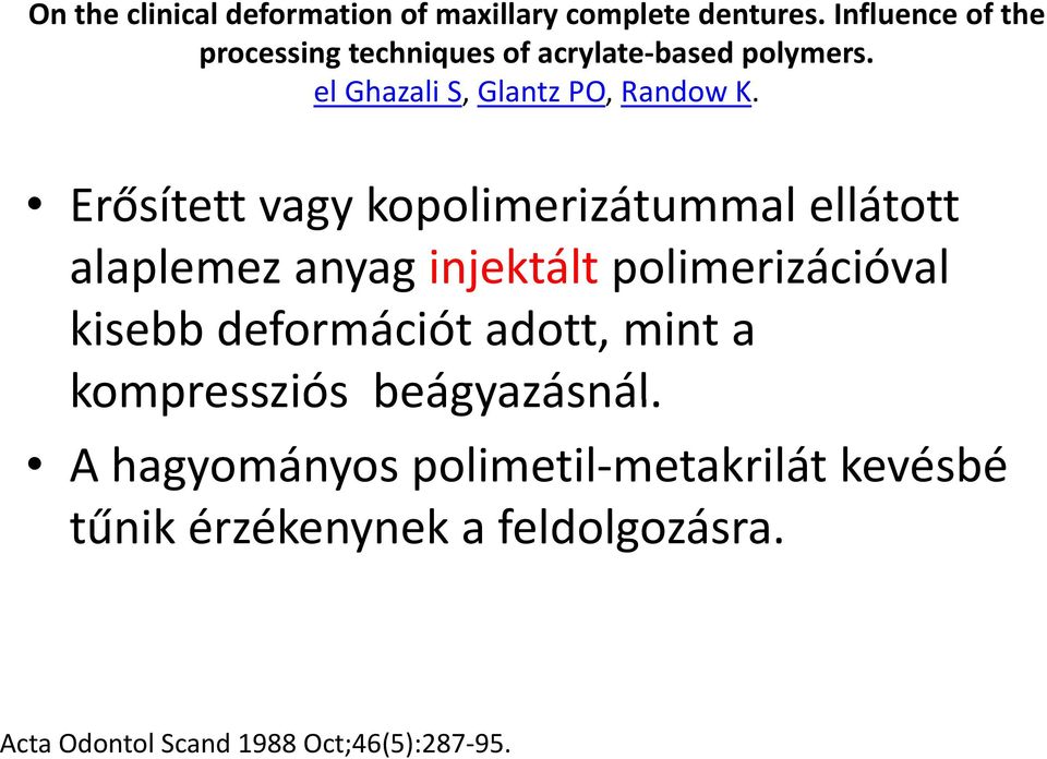 Erősített vagy kopolimerizátummal ellátott alaplemez anyag injektált polimerizációval kisebb deformációt