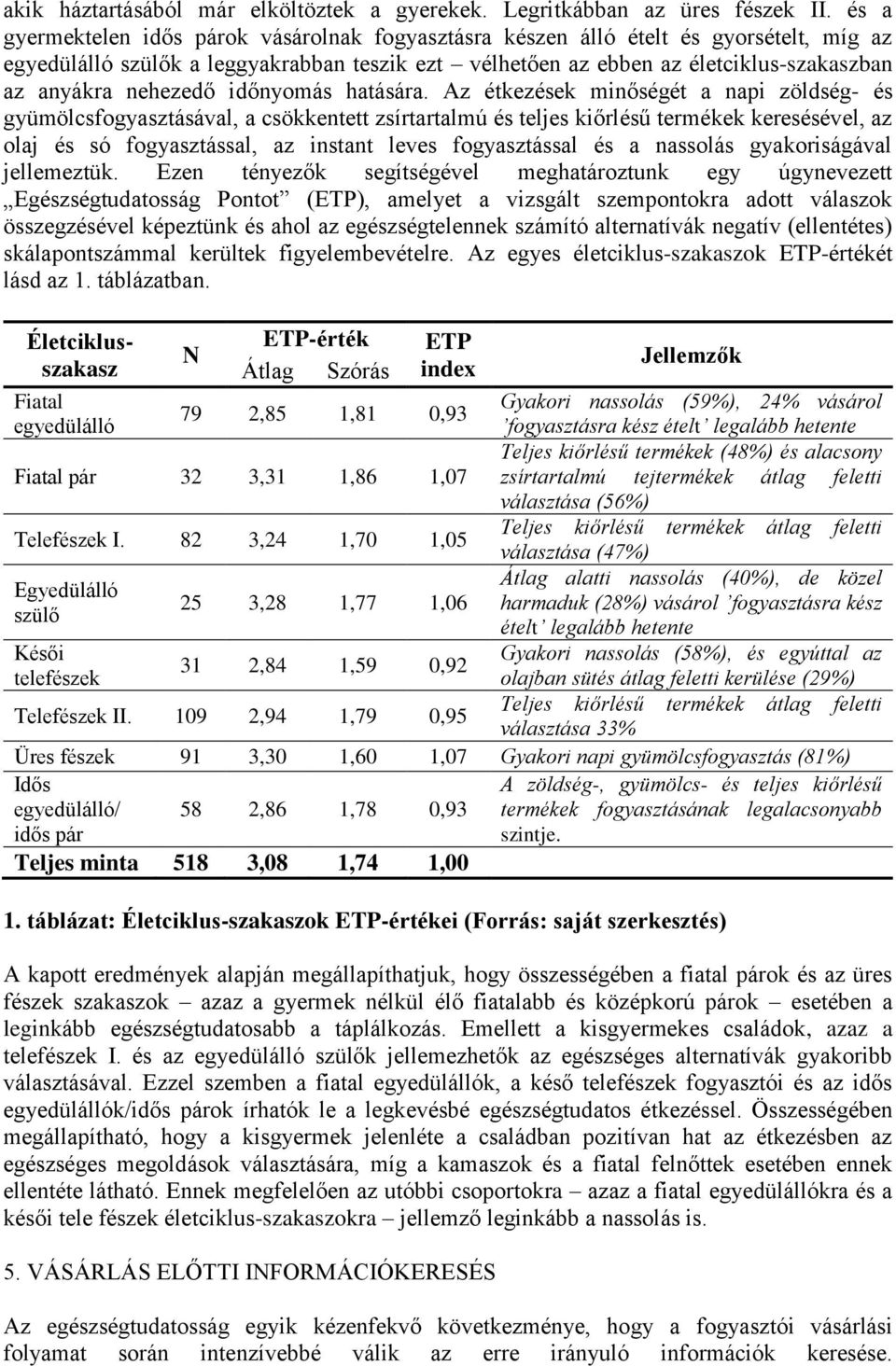 nehezedő időnyomás hatására.