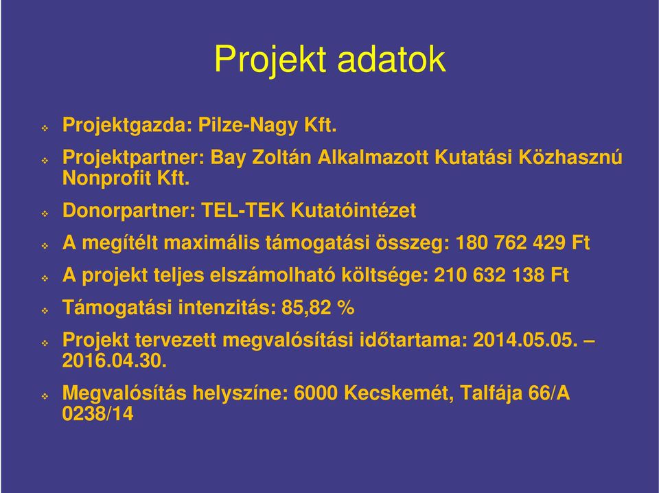 Donorpartner: TEL-TEK Kutatóintézet A megítélt maximális támogatási összeg: 180 762 429 Ft A projekt