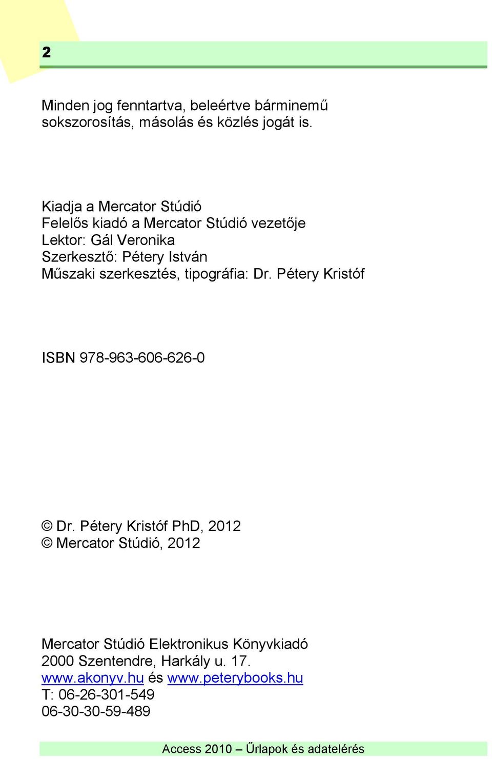 Műszaki szerkesztés, tipográfia: Dr. Pétery Kristóf ISBN 978-963-606-626-0 Dr.