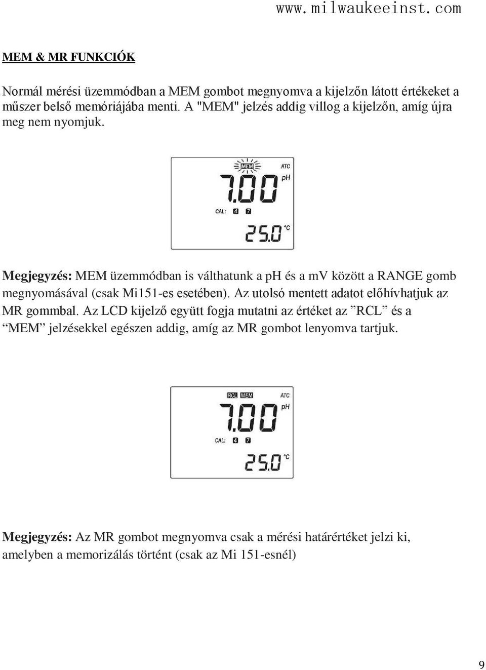 Megjegyzés: MEM üzemmódban is válthatunk a ph és a mv között a RANGE gomb megnyomásával (csak Mi151-es esetében).