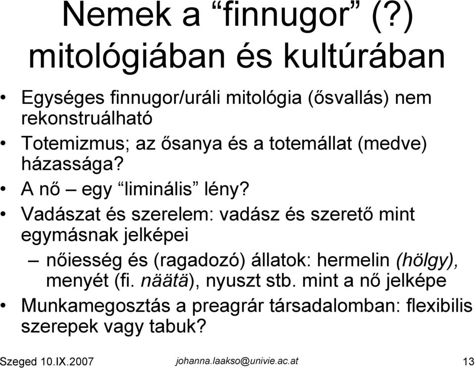 a totemállat (medve) házassága? A nő egy liminális lény?