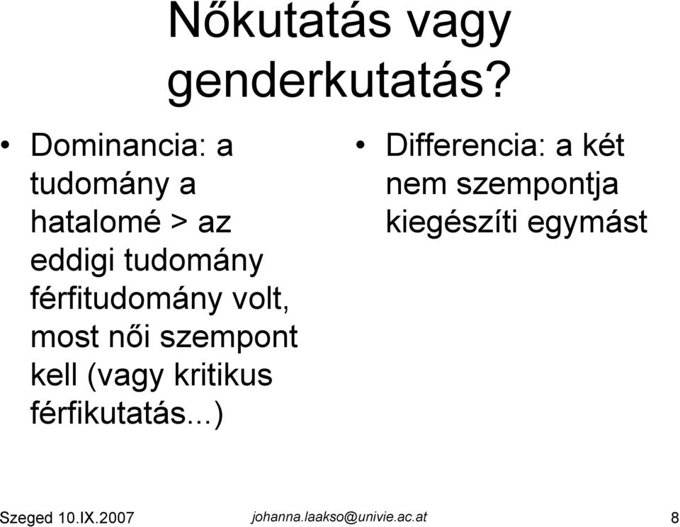 férfitudomány volt, most női szempont kell (vagy kritikus