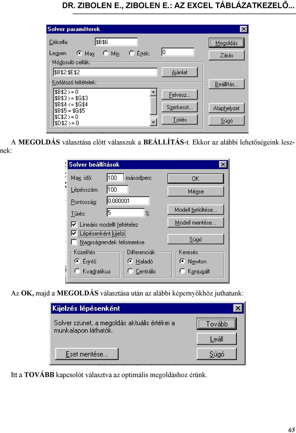 Ekkor az alábbi lehetőségeink lesznek: Az OK, majd a MEGOLDÁS