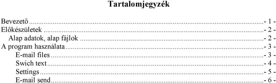 ..- 2 - A program használata...- 3 - E-mail files.