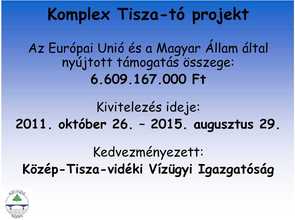 000 Ft Kivitelezés ideje: 2011. október 26. 2015.