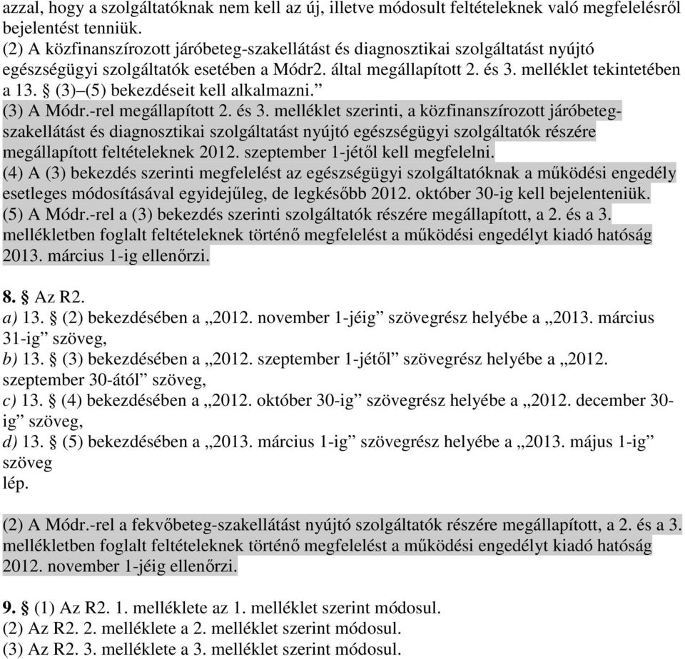 (3 (5 bekezdéseit kell alkalmazni. (3 A Módr.-rel megállapított 2. és 3.