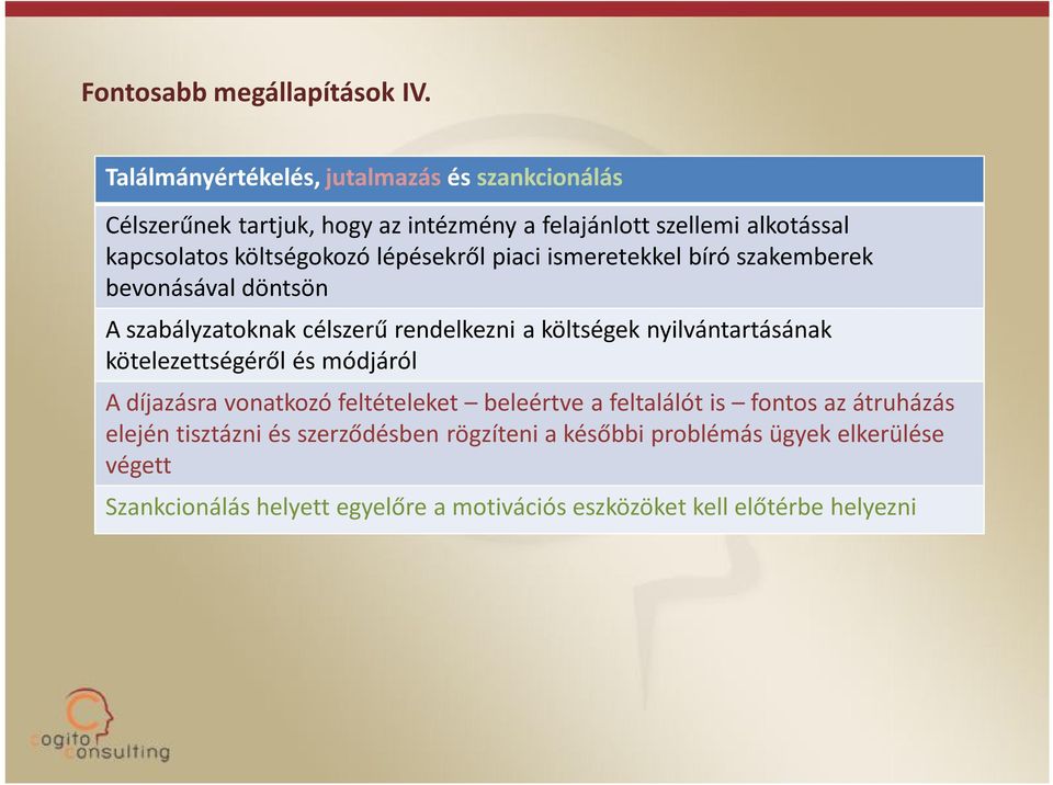 lépésekről piaci ismeretekkel bíró szakemberek bevonásával döntsön A szabályzatoknak célszerű rendelkezni a költségek nyilvántartásának