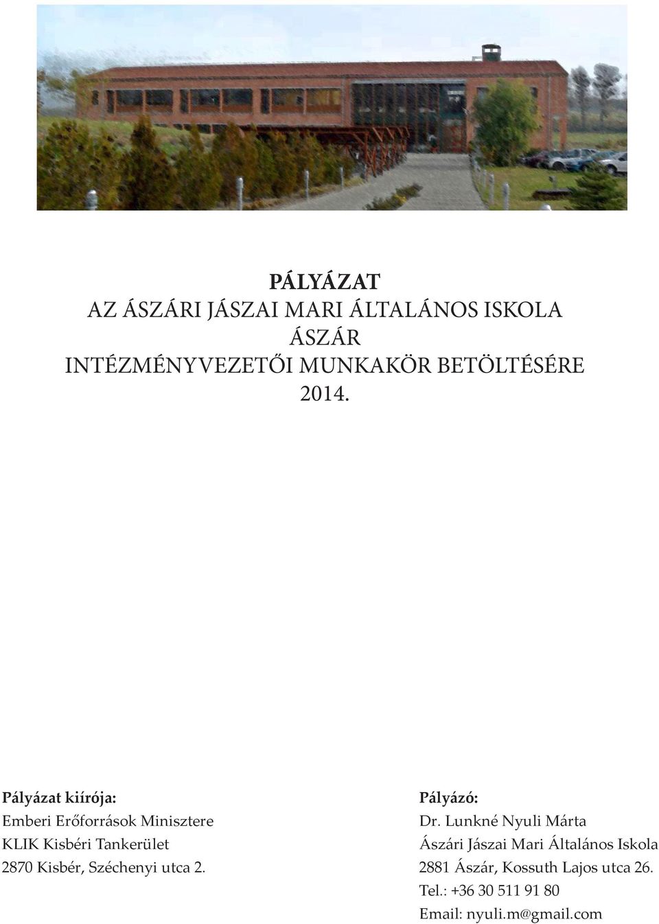 Pályázat kiírója: Emberi Erőforrások Minisztere KLIK Kisbéri Tankerület 2870 Kisbér,