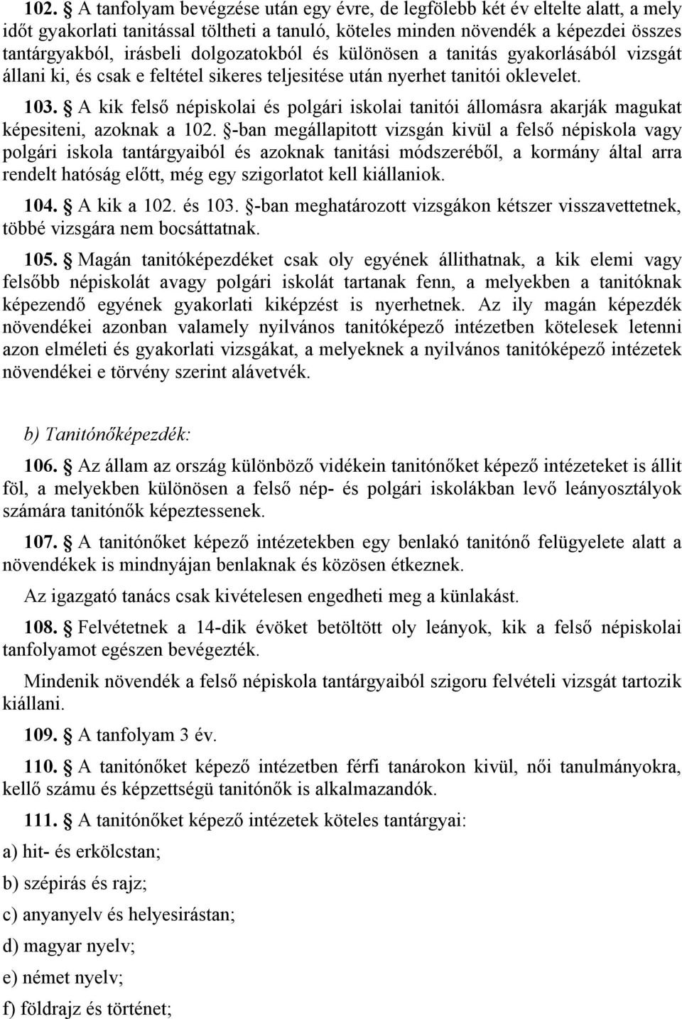 A kik felső népiskolai és polgári iskolai tanitói állomásra akarják magukat képesiteni, azoknak a 102.