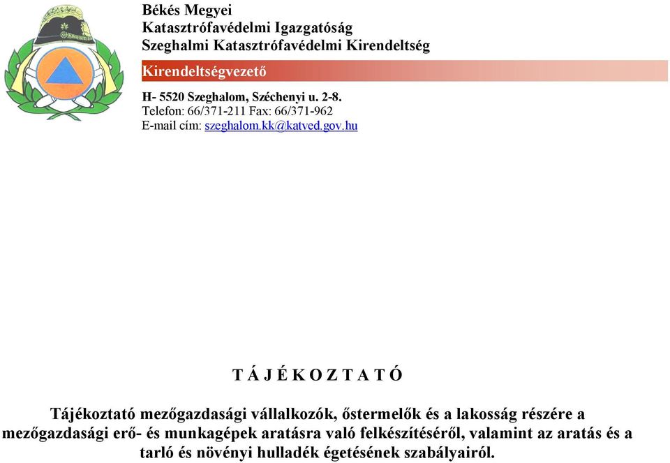 hu T Á J É K O Z T A T Ó Tájékoztató mezőgazdasági vállalkozók, őstermelők és a lakosság részére a mezőgazdasági