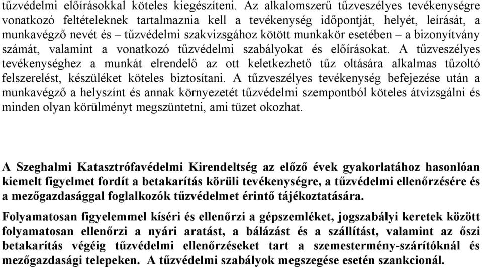 esetében a bizonyítvány számát, valamint a vonatkozó tűzvédelmi szabályokat és előírásokat.