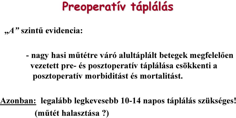 táplálása csökkenti a posztoperatív morbiditást és mortalitást.