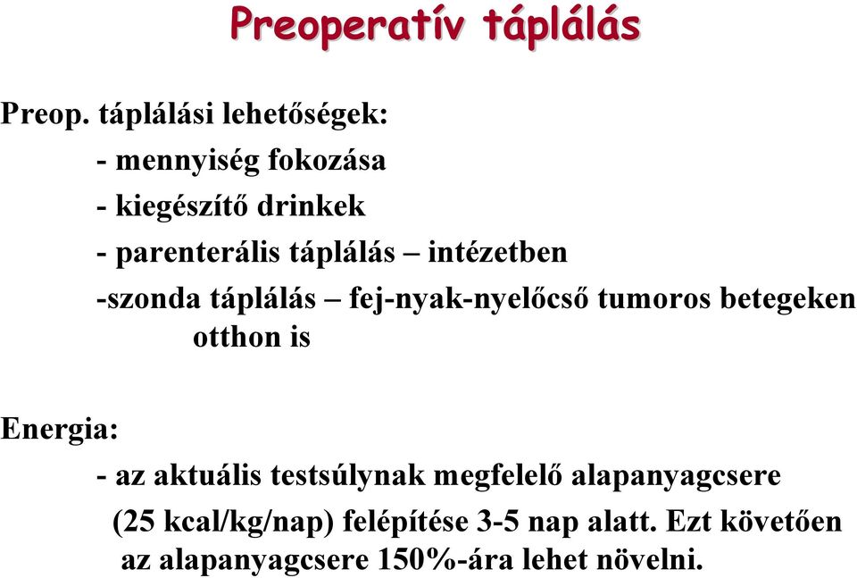 táplálás intézetben -szonda táplálás fej-nyak-nyelőcső tumoros betegeken otthon is