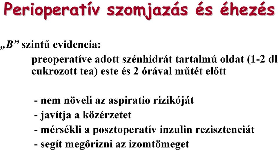 előtt - nem növeli az aspiratio rizikóját - javítja a közérzetet -