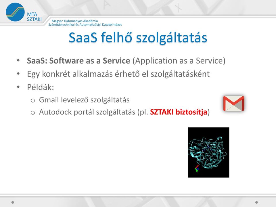 érhető el szolgáltatásként Példák: o Gmail levelező