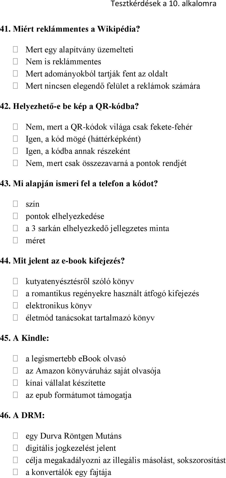 Mi alapján ismeri fel a telefon a kódot? szín pontok elhelyezkedése a 3 sarkán elhelyezkedő jellegzetes minta méret 44. Mit jelent az e-book kifejezés?