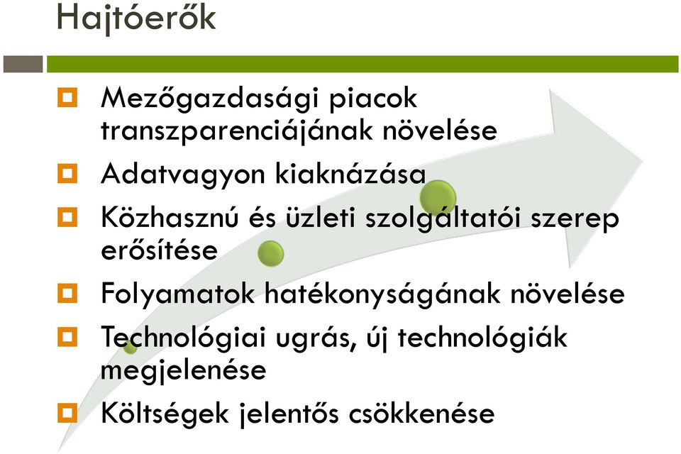 erősítése Folyamatok hatékonyságának növelése Technológiai