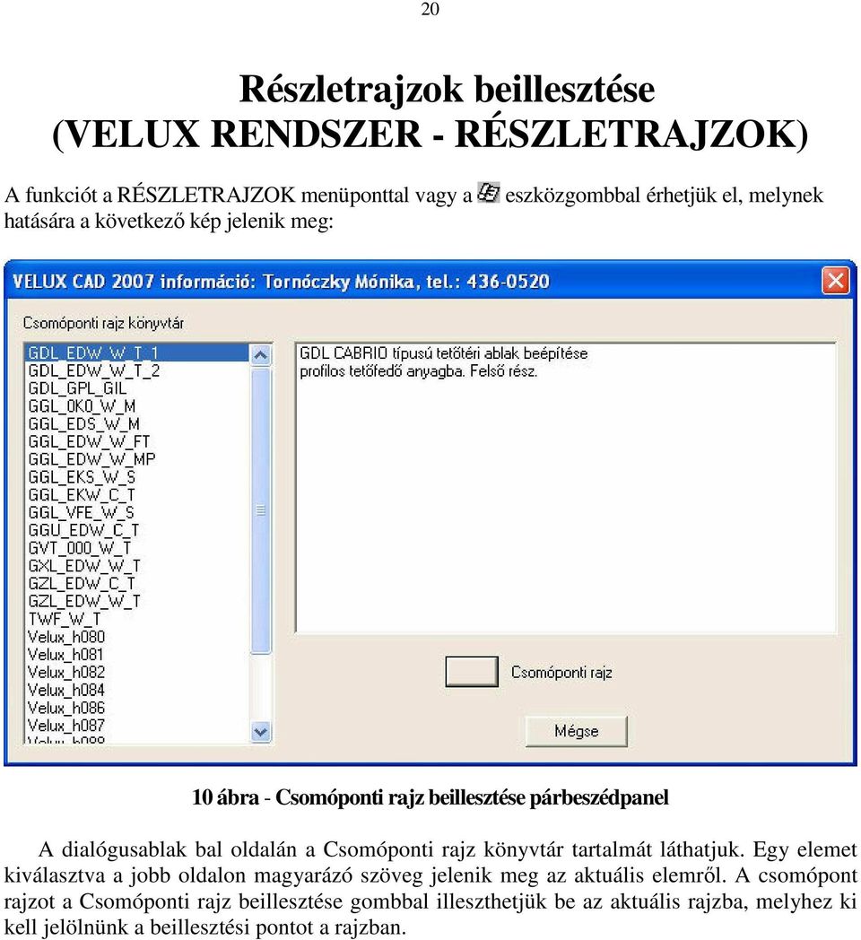 Csomóponti rajz könyvtár tartalmát láthatjuk. Egy elemet kiválasztva a jobb oldalon magyarázó szöveg jelenik meg az aktuális elemről.