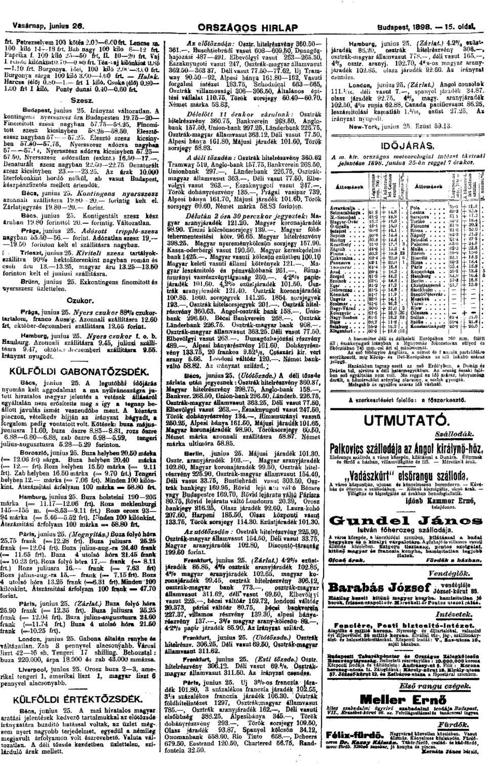 50, Északnyugoti vasut 247, Osztrák-magyar államvasut 362.50 363 37, Déli vasut 77.50 77.62, Uj Tramway 90.50 92, Alpesi bánya 161.80 162, Vasuti forgalmi intézet 183.