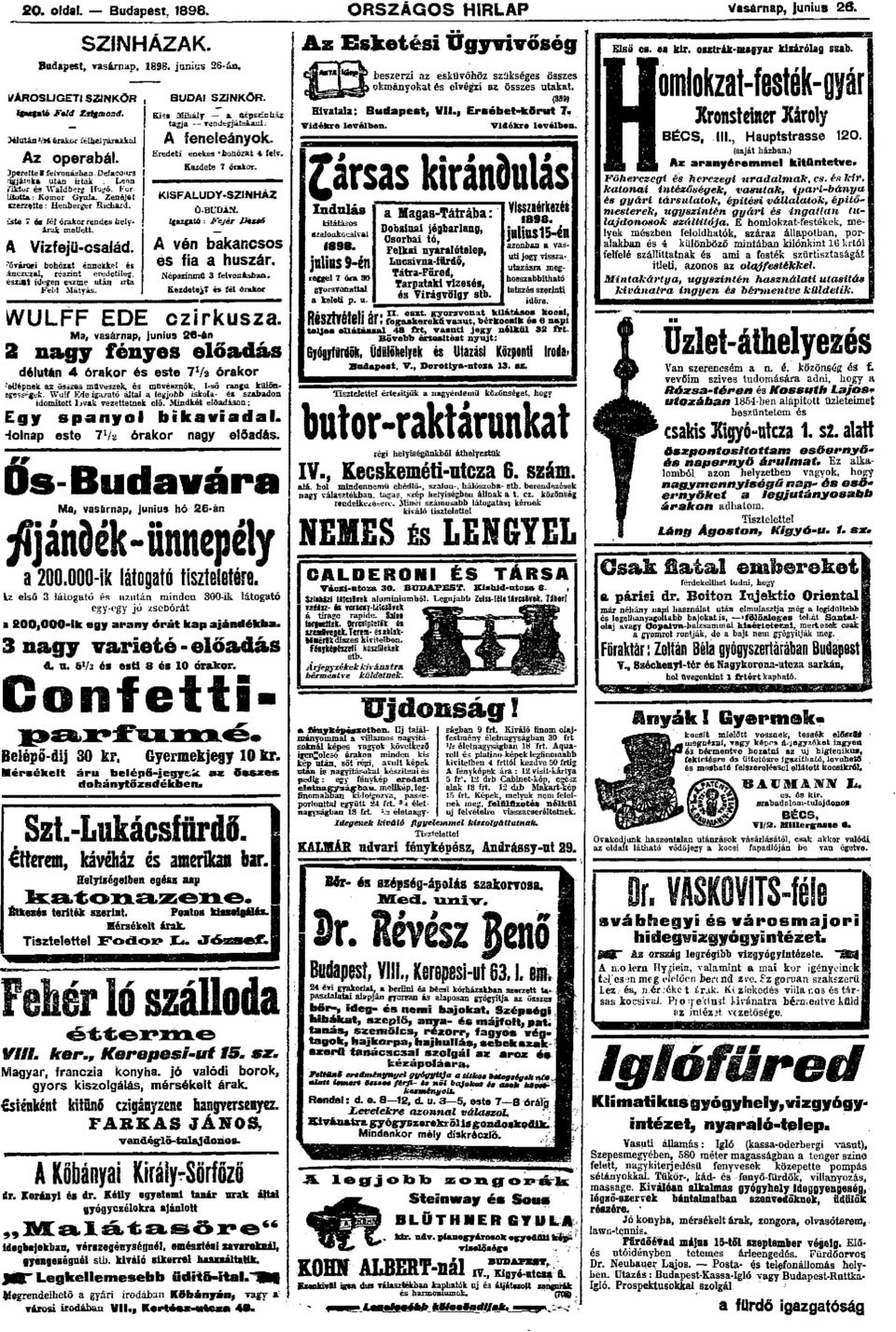 üsté 1 és fél órakor rendes.aelyáxak mellett. A Vizfejü-család. ''óvárosi bohózat érmekkel és lánczczal, reszint eredetileg, észiat idegen eszme után irta Feü<i Mátyás. BUDAI SZINKÖR.