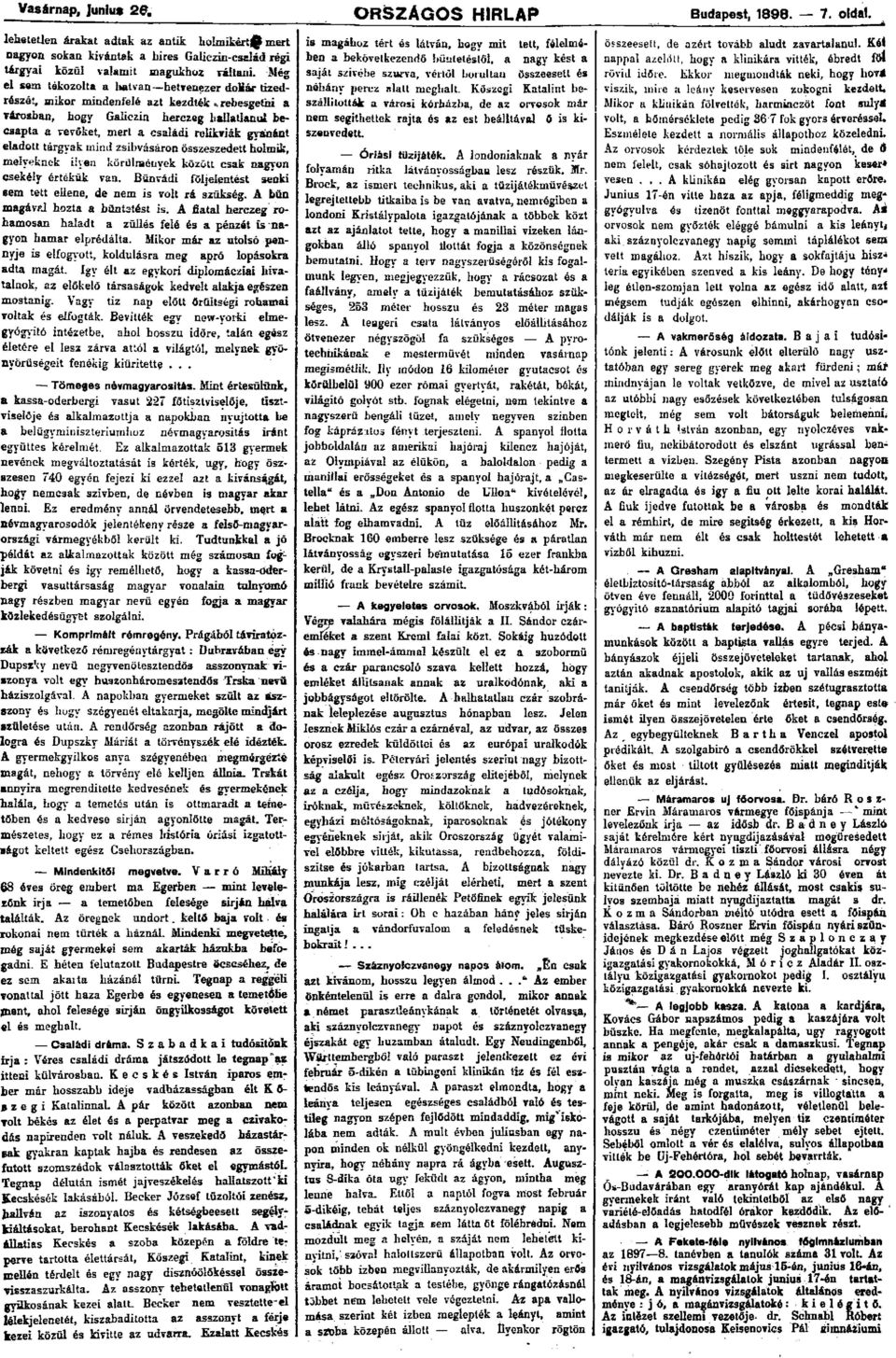 Még el sem tékozolta a hatvan hetvenezer dollár tizedrészét, mikor mindenfelé azt kezdték rebesgetni a városban, hogy Galiczin herczeg hallatlanul becsapta a vevöket, mert a családi relikviák gyanánt