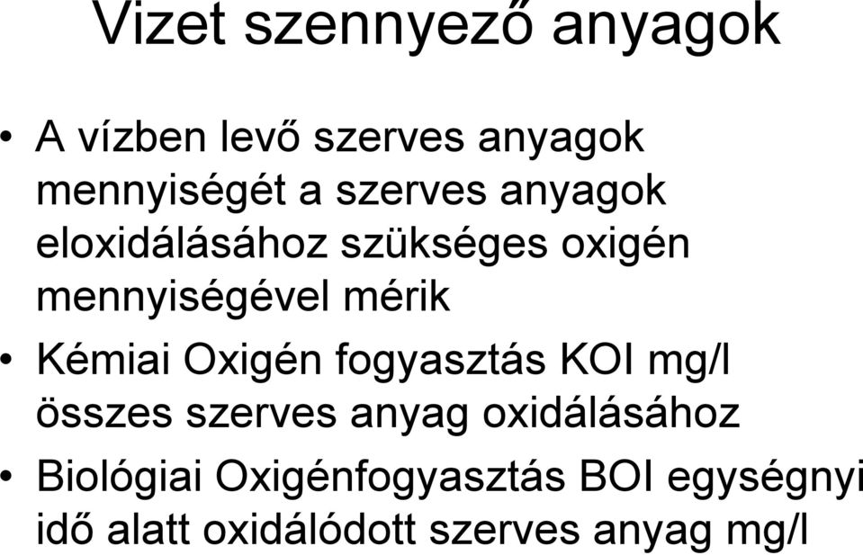 Kémiai Oxigén fogyasztás KOI mg/l összes szerves anyag oxidálásához