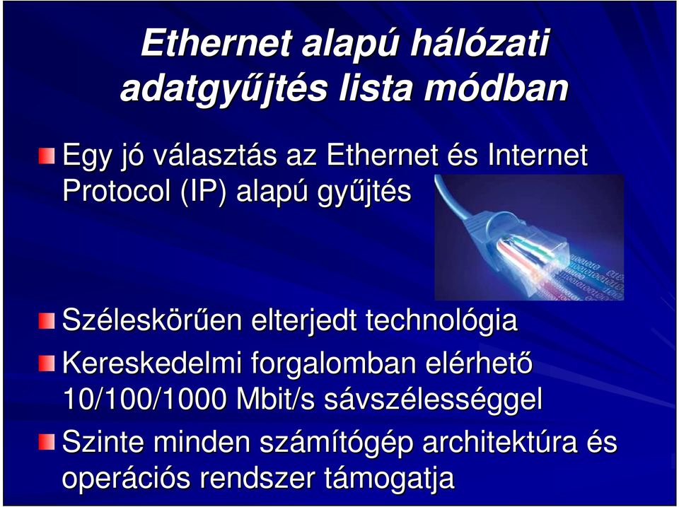 elterjedt technológia Kereskedelmi forgalomban elérhet rhető 10/100/1000 Mbit/s