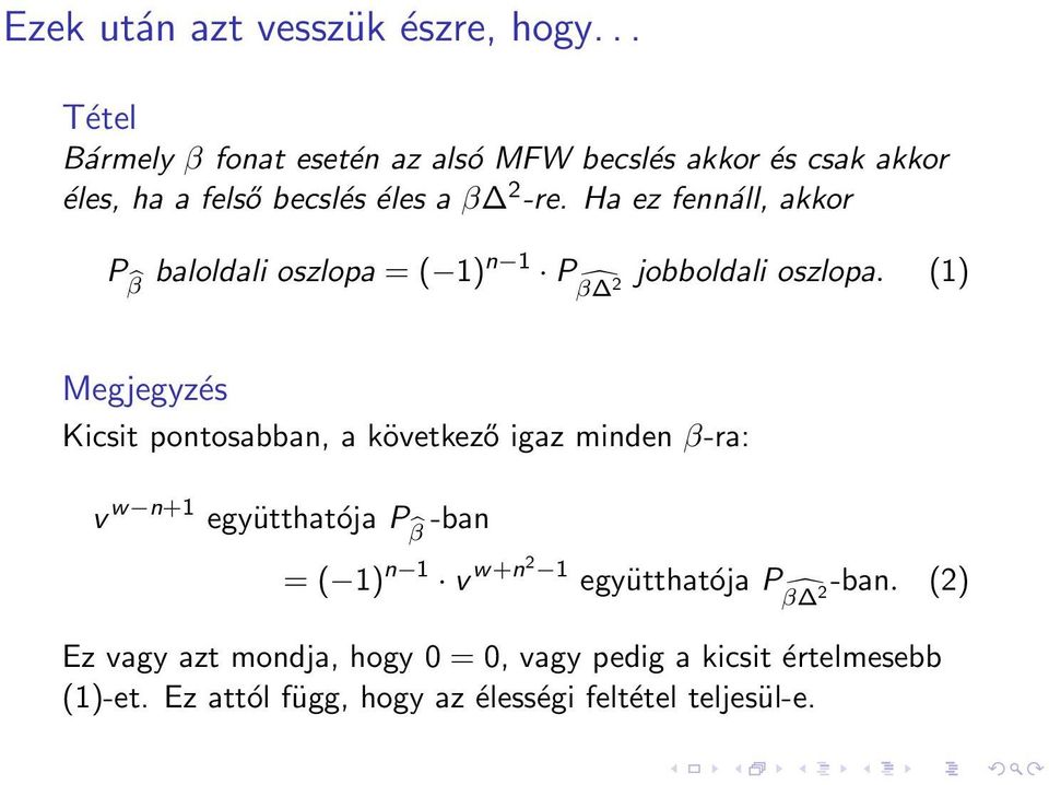 Ha ez fennáll, akkor P bβ baloldali oszlopa = ( ) n P dβ 2 jobboldali oszlopa.