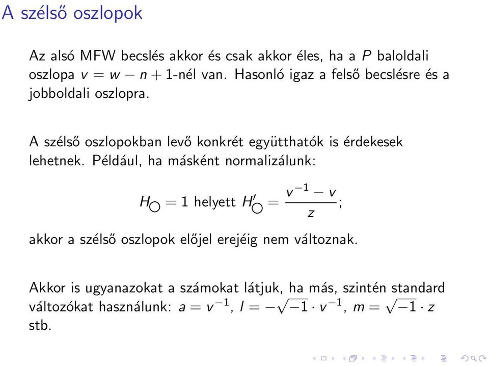 A szélső oszlopokban levő konkrét együtthatók is érdekesek lehetnek.