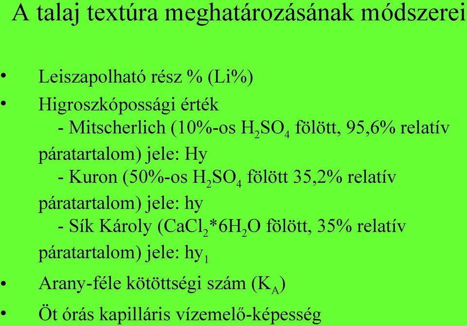 H2SO4 fölött 35,2% relatív páratartalom) jele: hy - Sík Károly (CaCl2*6H2O fölött, 35%