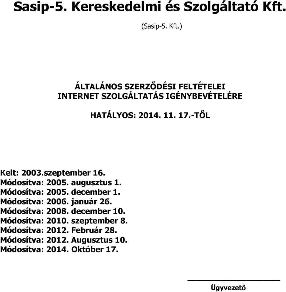 17.-TŐL Kelt: 2003.szeptember 16. Módosítva: 2005. augusztus 1. Módosítva: 2005. december 1.