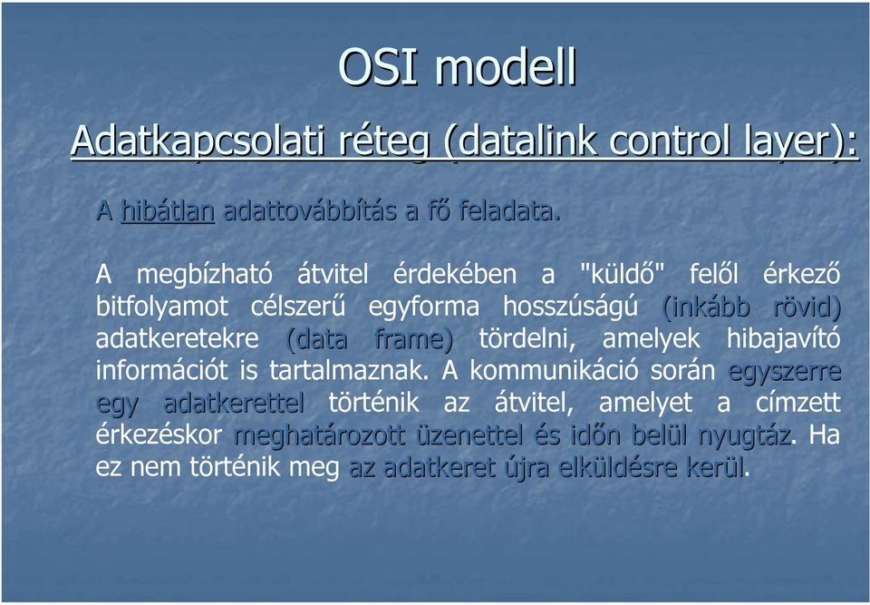 (data frame) tördelni, amelyek hibajavító információt is tartalmaznak.