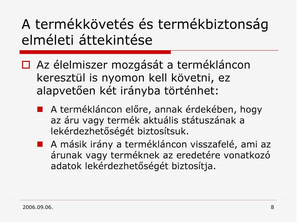 áru vagy termék aktuális státuszának a lekérdezhetőségét biztosítsuk.