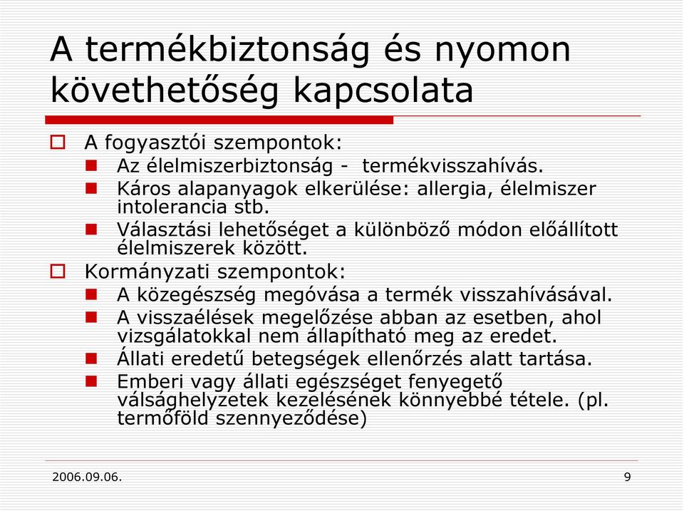 Kormányzati szempontok: A közegészség megóvása a termék visszahívásával.