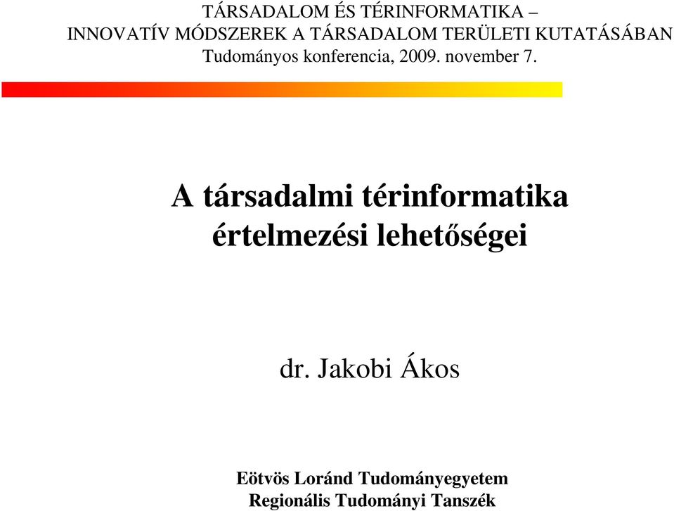 A társadalmi térinformatika értelmezési lehetőségei dr.