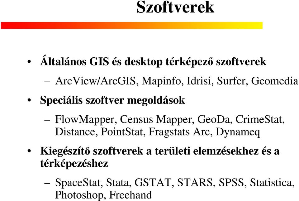 CrimeStat, Distance, PointStat, Fragstats Arc, Dynameq Kiegészítő szoftverek a területi