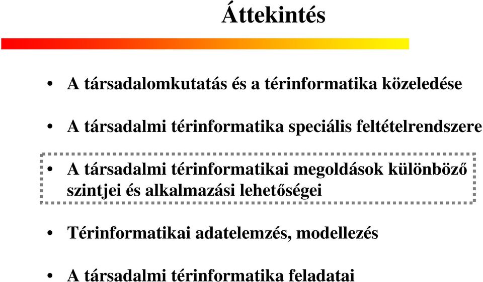 térinformatikai megoldások különböző szintjei és alkalmazási