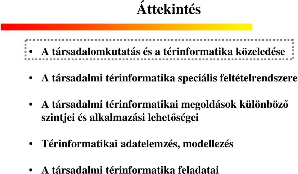 térinformatikai megoldások különböző szintjei és alkalmazási