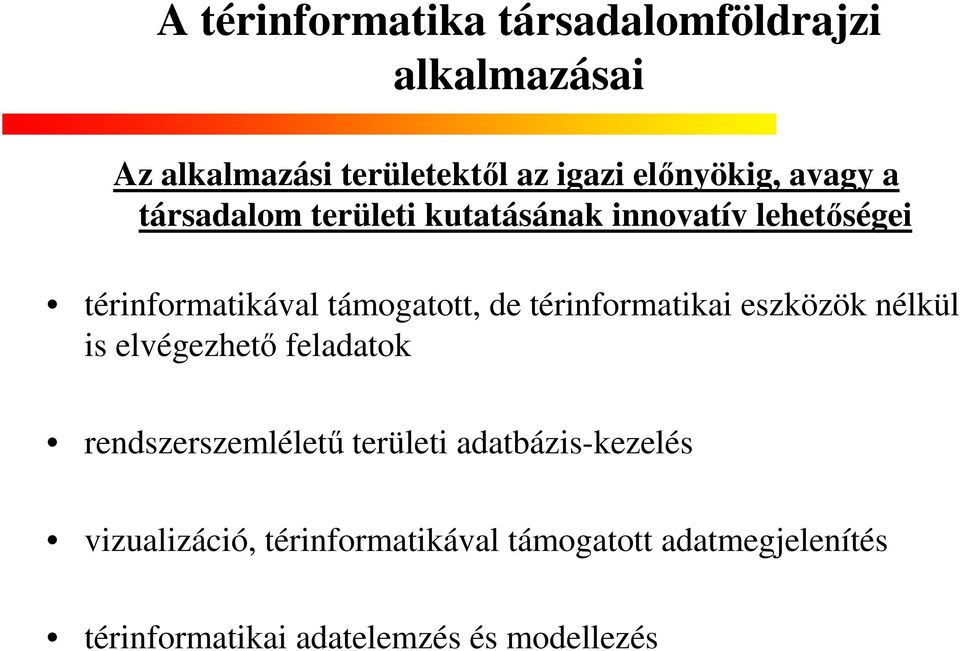 térinformatikai eszközök nélkül is elvégezhető feladatok rendszerszemléletű területi