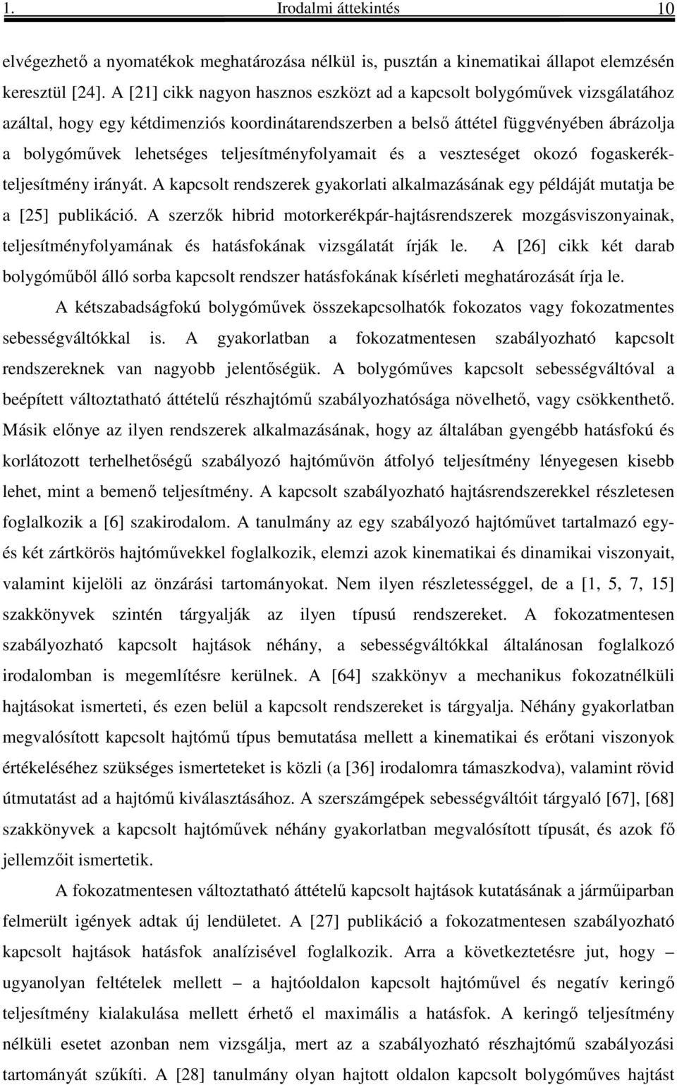 veszteséget oozó ogaseételjesítmény ányát. A acsolt enszee gyaolat alalmazásána egy éláját mtatja be a [25] blácó.