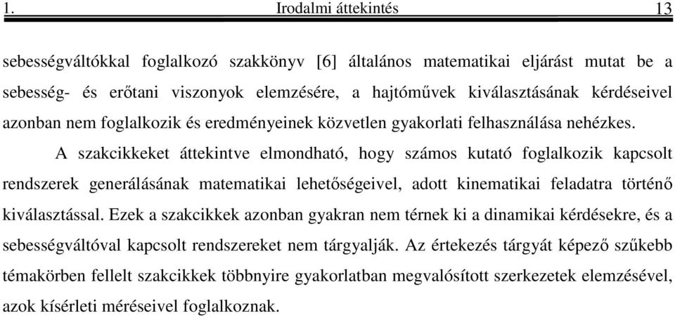 A szaceet áttentve elmonható, hogy számos tató oglaloz acsolt enszee geneálásána matemata lehetőségevel, aott nemata elaata töténő választással.