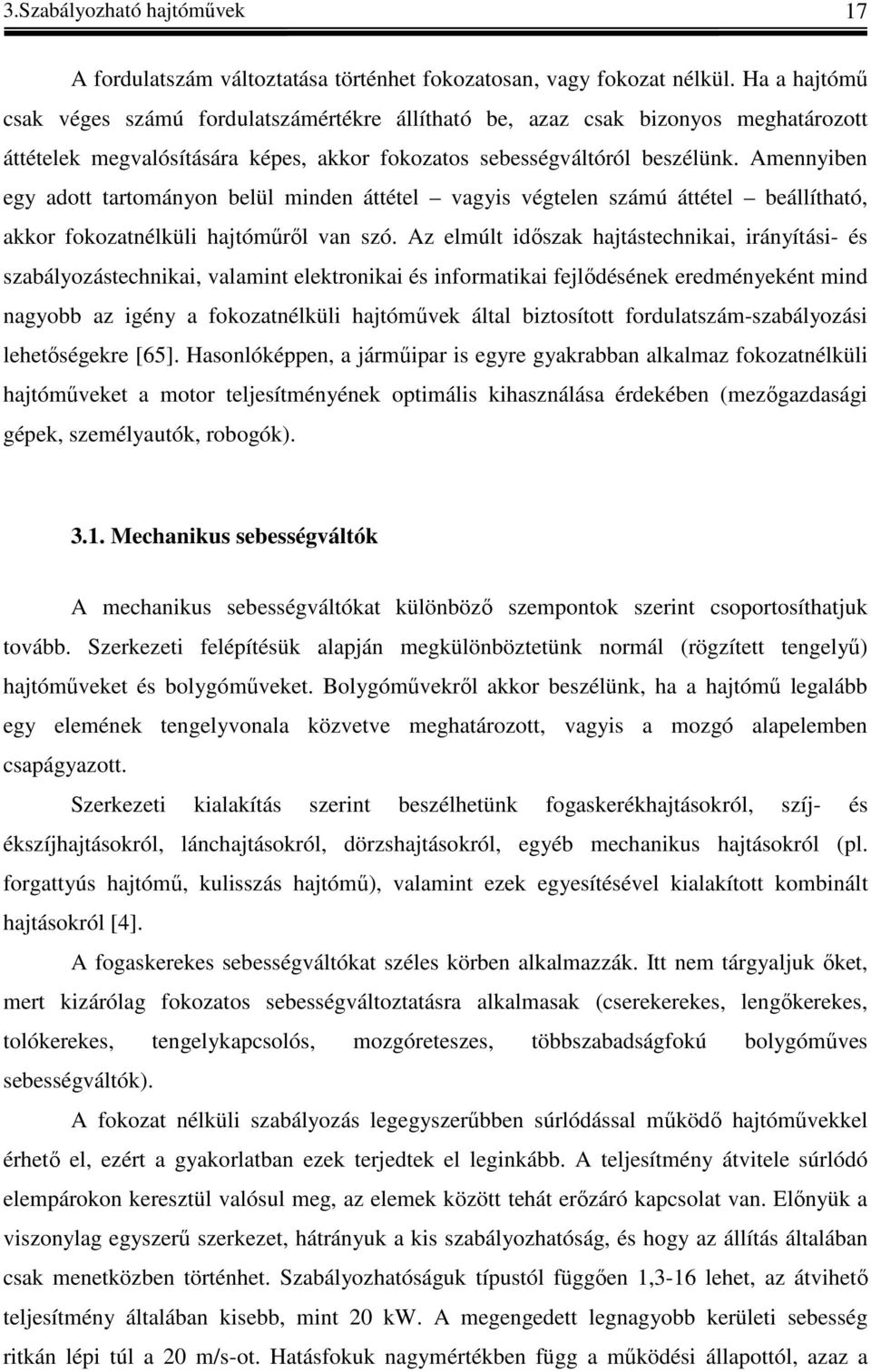 Amennyben egy aott tatományon belül mnen áttétel vagys végtelen számú áttétel beállítható, ao oozatnélül hajtóműől van szó.