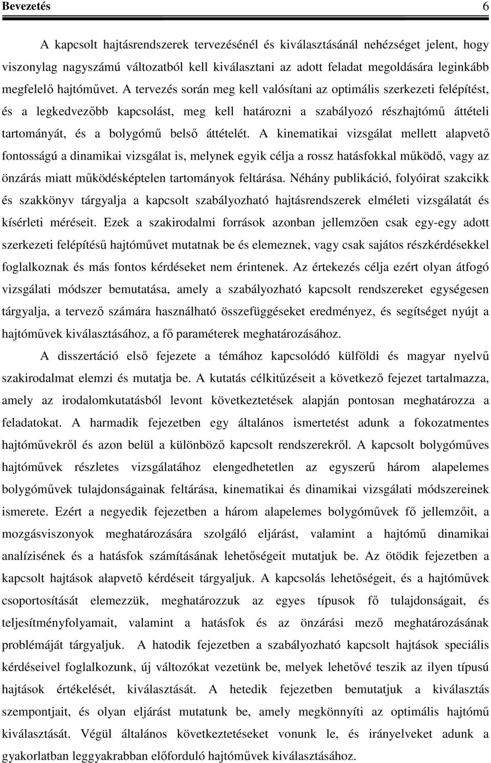 A nemata vzsgálat mellett alavető ontosságú a nama vzsgálat s, melyne egy célja a ossz hatásoal műöő, vagy az önzáás matt műöésételen tatományo eltáása.